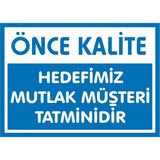 İzmir Serifgari Önce Kallite Hedefimiz Mutlak Müşteri Memnuniyetidir Galvaniz Uyarı Levhası 35 x 50 cm
