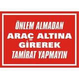 İzmir Serifgari Önlem Almadan Araç Altına Girerek Tamirat Yapmayın Galvaniz Uyarı Levhası 17,5 x 25 cm
