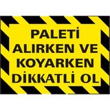 İzmir Serifgari Paleti Alırken Ve Koyarken Dikkatli Ol Galvaniz Uyarı Levhası 35 x 50 cm