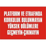 İzmir Serifgari Platform Ve Etrafında Korkuluk Bulunmayan Yüksek Bölümlere Geçmeyin Çıkmayın 2.6 mm PVC Uyarı Levhası 17,5 x 25 cm