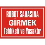 İzmir Serifgari Robot Sahasına Girmek Tehlikeli Veyasaktır Galvaniz Uyarı Levhası 35 x 50 cm