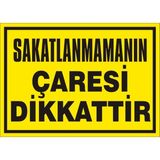 İzmir Serifgari Sakatlanmamanın Çaresi Dikkattir Galvaniz Uyarı Levhası 35 x 50 cm