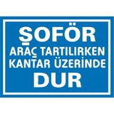 İzmir Serifgari Şoför Araç Tartılırken Kantar Üzerinde Dur 2.6 mm PVC Uyarı Levhası 25 x 35 cm