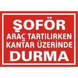 İzmir Serifgari Şoför Araç Tartılırken Kantar Üzerinde Durma Galvaniz Uyarı Levhası 25 x 35 cm