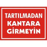 İzmir Serifgari Tartılmadan Kantara Girmeyin Galvaniz Uyarı Levhası 25 x 35 cm