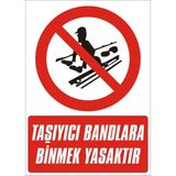 İzmir Serifgari Taşıyıcı Bandlara Binmek Yasaktır 2.6 mm PVC Uyarı Levhası 17,5 x 25 cm