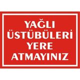 İzmir Serifgari Yağlı Üsütübütüleri Yere Atmayınız 2.6 mm PVC Uyarı Levhası 35 x 50 cm