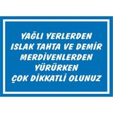 İzmir Serifgari Yağlı Yerlerden Islak Tahta Ve Demir Merdivenlerden Yürürken Çok Dikkatli Olunuz Galvaniz Uyarı Levhası 17,5 x 25 cm