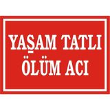 İzmir Serifgari Yaşam Tatlı Ölüm Acı 2.6 mm PVC Uyarı Levhası 25 x 35 cm