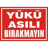 İzmir Serifgari Yükü Asılı Bırakmayın Galvaniz Uyarı Levhası 25 x 35 cm