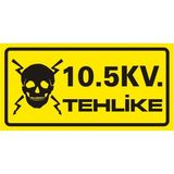 İzmir Serigrafi 10.5 Kv Tehlike 2.6 mm PVC Uyarı Levhası 17 x 35 cm