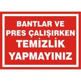 İzmir Serigrafi Bantlar ve Pres Çalışırken Temizlik Yapmayınız 2.6 mm PVC Uyarı Levhası 17,5 x 25 cm