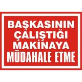 İzmir Serigrafi Başkasının Çalıştığı Makinaya Müdahele Etme 2.6 mm PVC Uyarı Levhası 35 x 50 cm