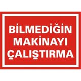 İzmir Serigrafi Bilmediğin Makinayı Çalıştırma 2.6 mm PVC Uyarı Levhası 35 x 50 cm