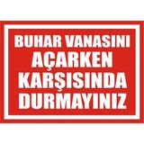 İzmir Serigrafi Buhar Vanasını Açarken Karşısında Durmayınız 2.6 mm PVC Uyarı Levhası 35 x 50 cm