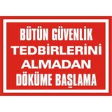 İzmir Serigrafi Bütün Güvenlik Tedbirlerini Almadan Döküme Başlama 2.6 mm PVC Uyarı Levhası 35 x 50 cm