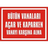 İzmir Serigrafi Bütün Vanaları Açar Kaparken Vanayı Karşına Alma 2.6 mm PVC Uyarı Levhası 17,5 x 25 cm