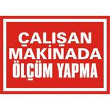 İzmir Serigrafi Çalışan Makinada Ölçüm Yapma 2.6 mm PVC Uyarı Levhası 17,5 x 25 cm