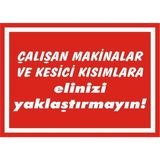 İzmir Serigrafi Çalışan Makinalar ve Kesici Kısımlara Elinizi Yaklaştırmayın Galvaniz Uyarı Levhası 17,5 x 25 cm