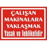 İzmir Serigrafi Çalışan Makinalara Yaklaşmak Yasak ve Tehlikelidir 2.6 mm PVC Uyarı Levhası 35 x 50 cm