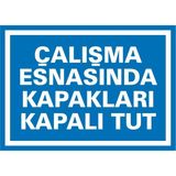 İzmir Serigrafi Çalışma Esnasında Kapakları Kapalı Tut 2.6 mm PVC Uyarı Levhası 35 x 50 cm