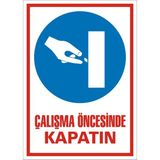 İzmir Serigrafi Çalışma Öncesinde Kapatın Galvaniz Uyarı Levhası 35 x 50 cm