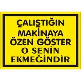 İzmir Serigrafi Çalıştığın Makinaya Özen Gözter O Senin Ekmeğindir Galvaniz Uyarı Levhası 17,5 x 25 cm