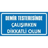 İzmir Serigrafi Demir Testeresinde Çalışırken Dikkatli Olun 2.6 mm PVC Uyarı Levhası 17 x 35 cm