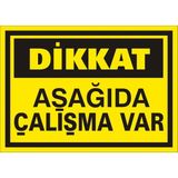 İzmir Serigrafi Dikkat Aşağıda Çalışma Var 2.6 mm PVC Uyarı Levhası 25 x 35 cm