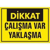 İzmir Serigrafi Dikkat Çalışma Var Yaklaşma 2.6 mm PVC Uyarı Levhası 25 x 35 cm
