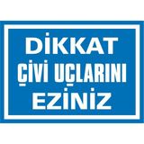 İzmir Serigrafi Dikkat Çivi Uçlarını Eziniz 2.6 mm PVC Uyarı Levhası 17,5 x 25 cm