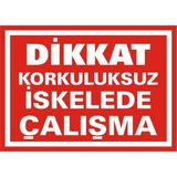 İzmir Serigrafi Dikkat Korkuluksuz İskelede Çalışma Galvaniz Uyarı Levhası 35 x 50 cm
