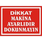 İzmir Serigrafi Dikkat Makina Ayarlıdır Dokunmayın 2.6 mm PVC Uyarı Levhası 25 x 35 cm