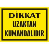İzmir Serigrafi Dikkat Uzaktan Kumandalıdır Galvaniz Uyarı Levhası 35 x 50 cm