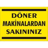 İzmir Serigrafi Döner Makinalardan Sakınınız 2.6 mm PVC Uyarı Levhası 17,5 x 25 cm