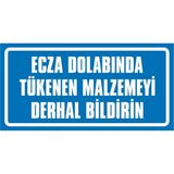 İzmir Serigrafi Ecza Dolabında Tükenen Malzemeyi Derhal Bildirin Galvaniz Uyarı Levhası 17 x 35 cm