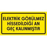 İzmir Serigrafi Elektrik Görülmez Hissedildiği An Geç Kalınmıştır 2.6 mm PVC Uyarı Levhası 17 x 35 cm