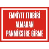 İzmir Serigrafi Emniyet Tedbiri Almadan Panmiksere Girme 2.6 mm PVC Uyarı Levhası 17,5 x 25 cm