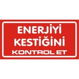 İzmir Serigrafi Enerjiyi Kestiğini Kontrol Et 2.6 mm PVC Uyarı Levhası 17 x 35 cm