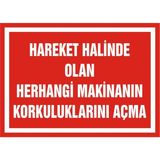 İzmir Serigrafi Hareket Halinde Olan Herhangi Makinanın Korkuluklarını Açma 2.6 mm PVC Uyarı Levhası 35 x 50 cm