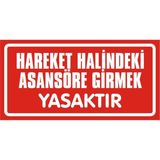 İzmir Serigrafi Hareket Halindeki Asansöre Insan Binmesi Yasaktır Galvaniz Uyarı Levhası 17 x 35 cm