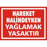 İzmir Serigrafi Hareket Halindeyken Yağlamak Yasaktır Galvaniz Uyarı Levhası 25 x 35 cm