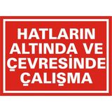 İzmir Serigrafi Hatların Altında ve Çevresinde Çalışma Galvaniz Uyarı Levhası 35 x 50 cm