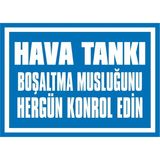 İzmir Serigrafi Hava Tankı Boşaltma Musluğunu Hergün Kontrol Edin 2.6 mm PVC Uyarı Levhası 17,5 x 25 cm