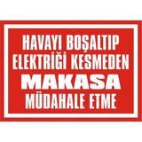 İzmir Serigrafi Havayı Boşaltıp Elektriği Kesmeden Makasa Müdahele Etme 2.6 mm PVC Uyarı Levhası 17,5 x 25 cm