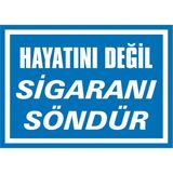 İzmir Serigrafi Hayatını Değil Sigaranı Söndür Galvaniz Uyarı Levhası 17,5 x 25 cm