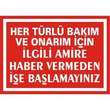 İzmir Serigrafi Her Türlü Bakım ve Onarım İçin İlgili Amire Haber Vermeden İşe Başlamayınız 2.6 mm PVC Uyarı Levhası 25 x 35 cm