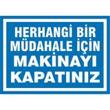 İzmir Serigrafi Herhangi Bir Müdahele İçin Makinayı Kapatınız Galvaniz Uyarı Levhası 25 x 35 cm
