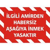İzmir Serigrafi İlgili Amirden Habersiz Aşağıya İnmek Yasaktır Galvaniz Uyarı Levhası 25 x 35 cm