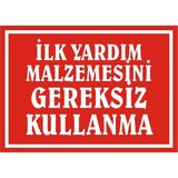 İzmir Serigrafi İlkyardım Malzemesini Gereksiz Kullanma Galvaniz Uyarı Levhası 35 x 50 cm